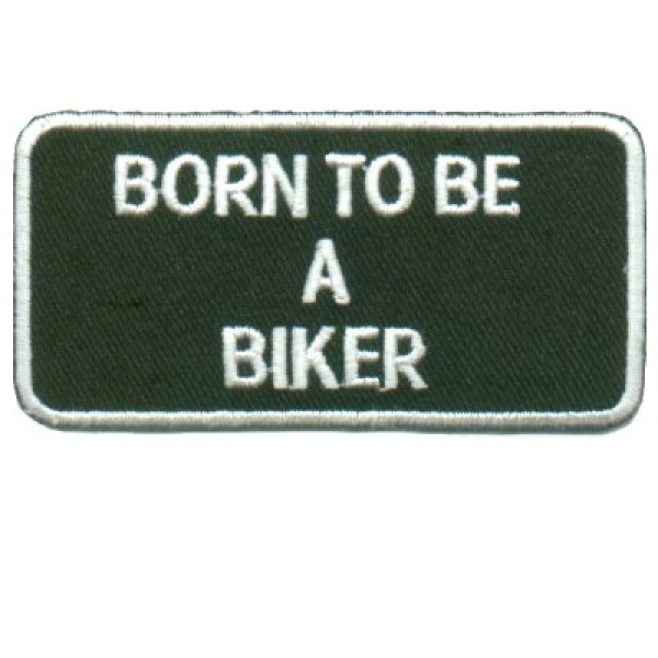 Born to be a Biker Born to be a Biker