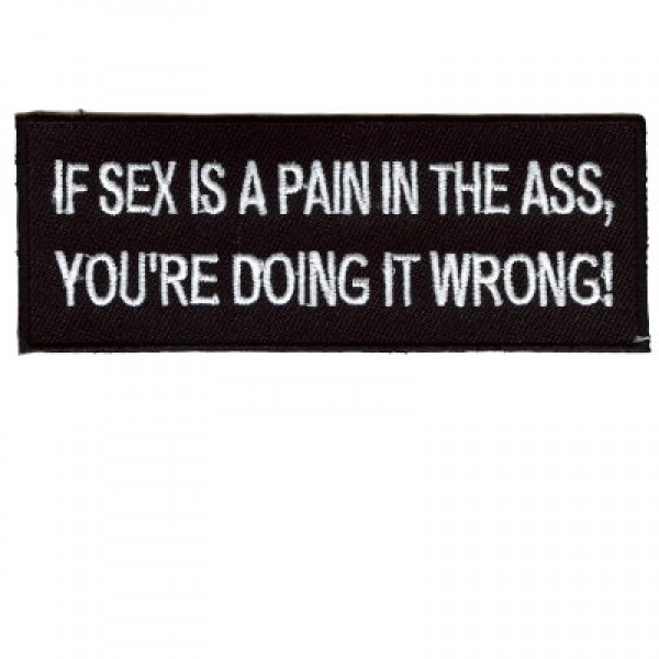 If Sex is a pain in the Ass you are doing it wrong patch