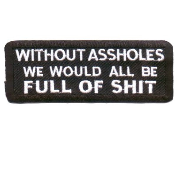 Without Assholes We Would ... Without Assholes We Would ...