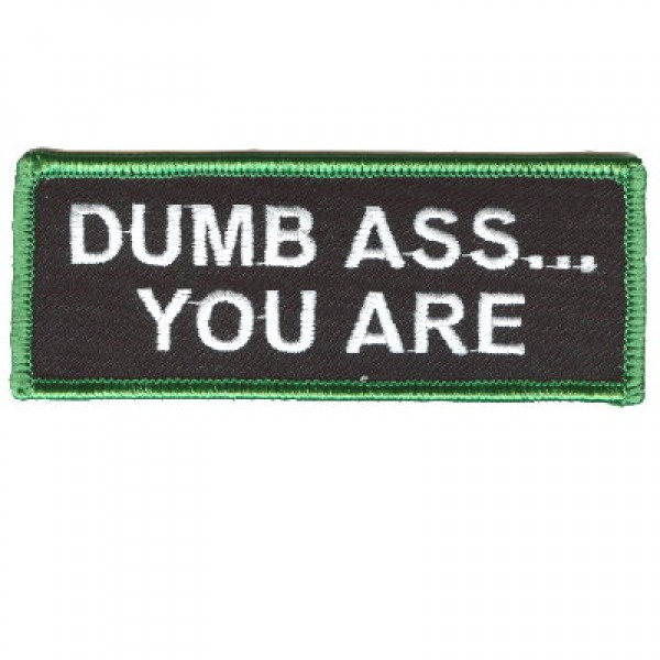 Dumbass you are patch Dumbass you are patch