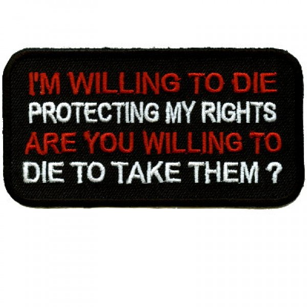 I'm Willing To Die Protecting My Rights I'm Willing To Die Protecting My Rights