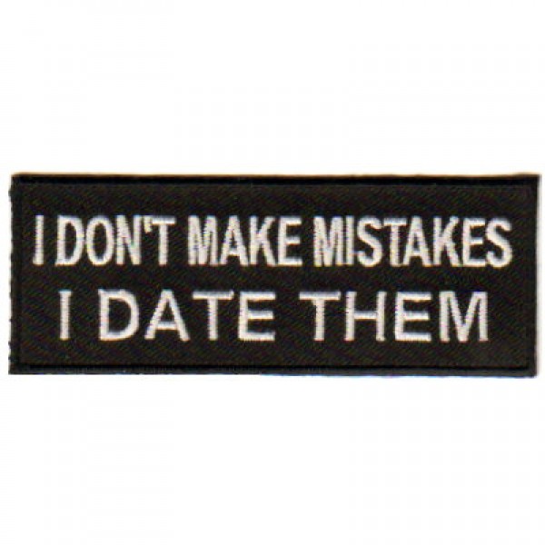 I Don't Make Mistakes I Date Them I Don't Make Mistakes I Date Them