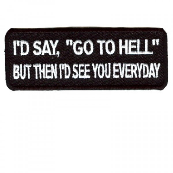 Id say GO TO HELL but then patch Id say GO TO HELL but then patch